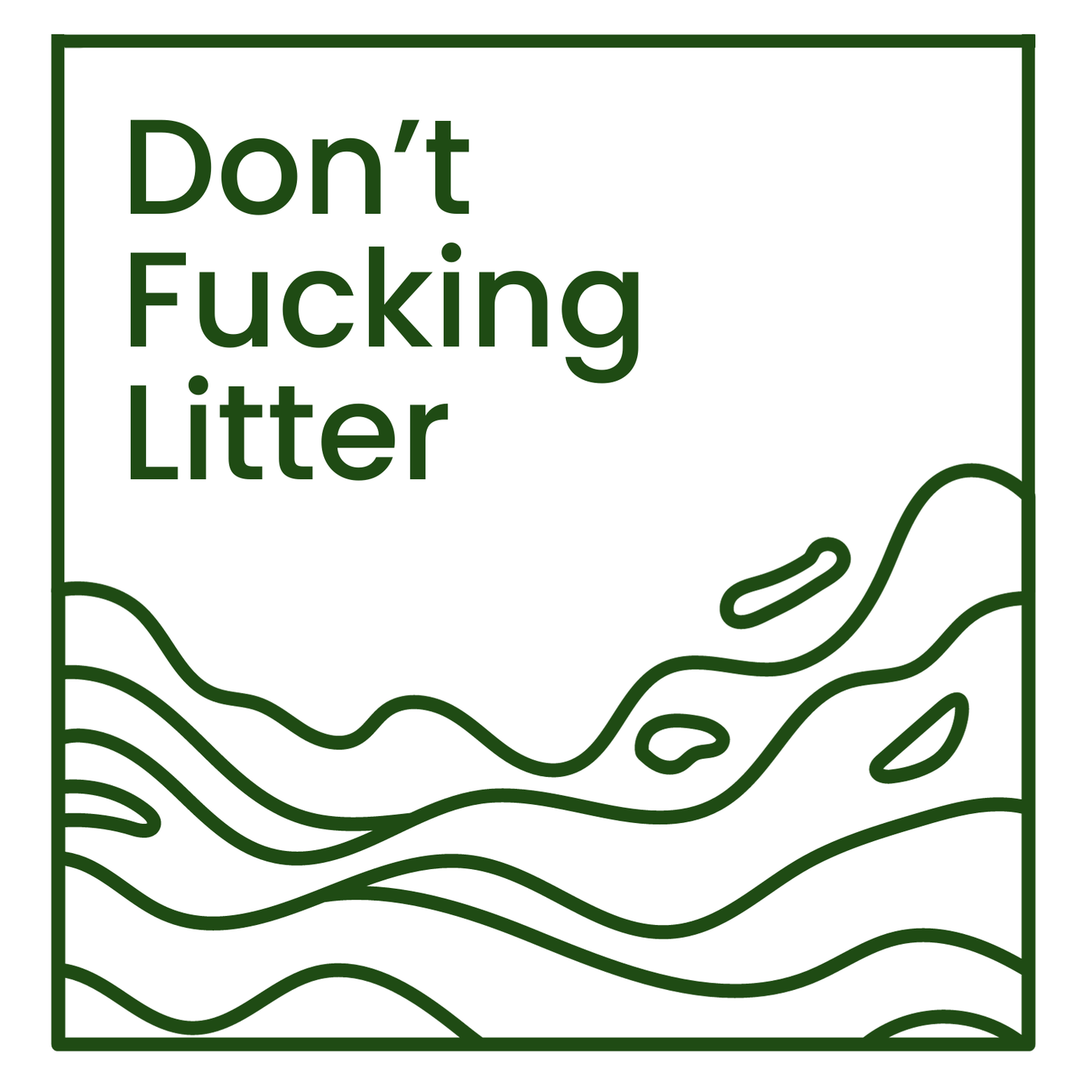 Don't Fucking Litter (Forest Green)