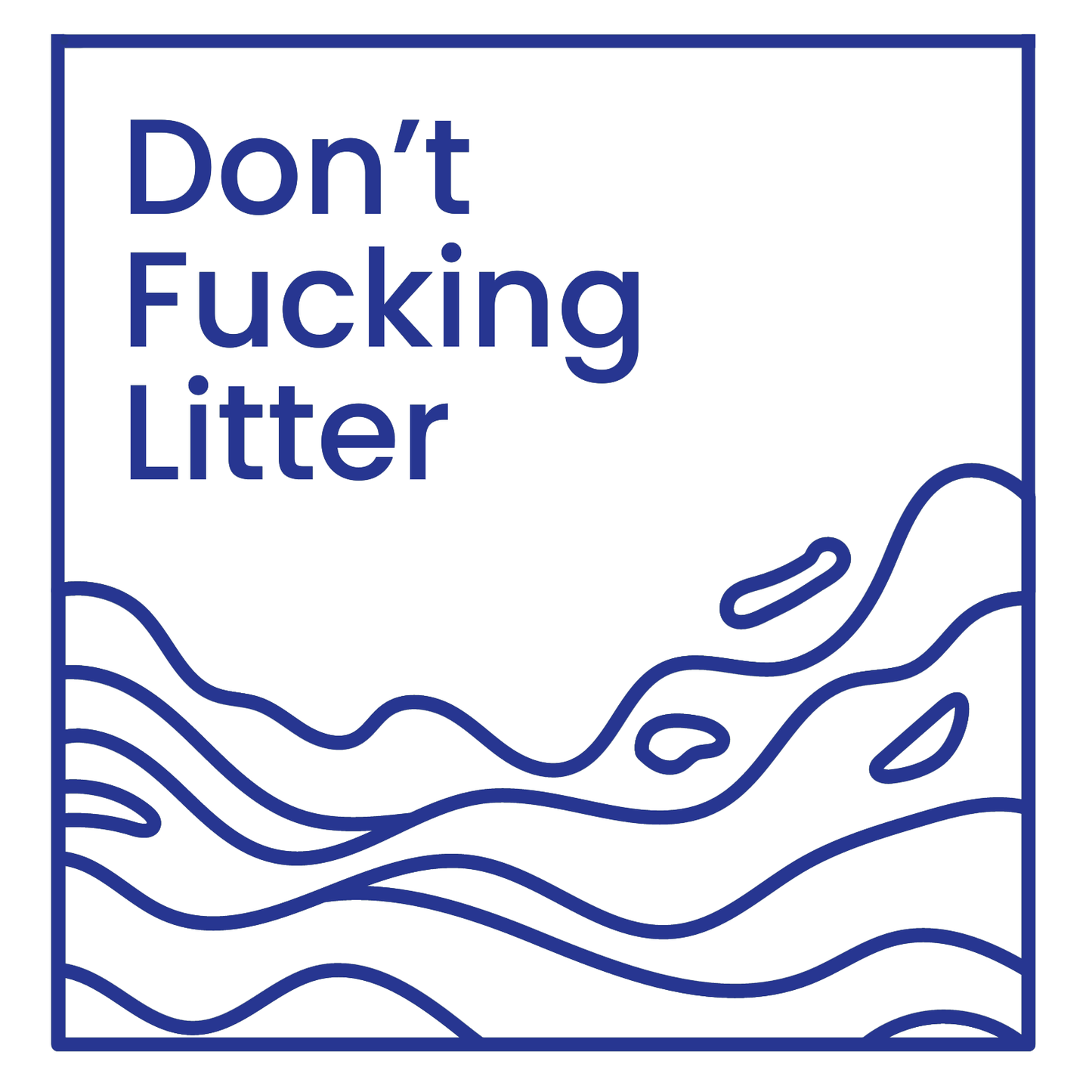 Don't Fucking Litter (Ocean Blue)